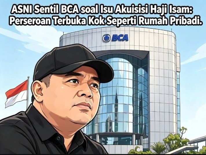 ASNI Sentil BCA soal Isu Akuisisi Haji Isam: Perseroan Terbuka Kok Seperti Rumah Pribadi